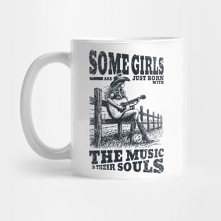 Some girls are just born with the music in their souls Mug